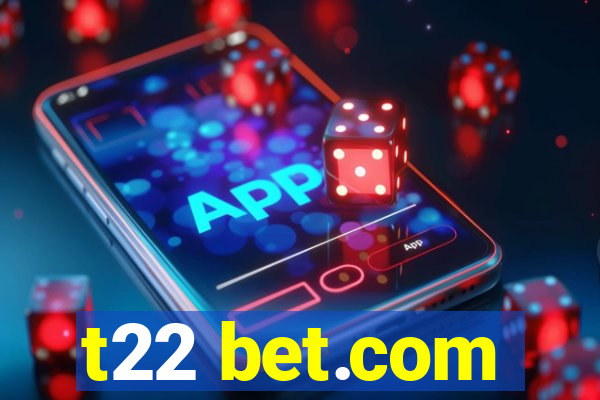 t22 bet.com